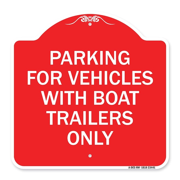 Signmission Parking for Vehicles W/ Boat Trailers Only, Red & White Aluminum Sign, 18" x 18", RW-1818-23441 A-DES-RW-1818-23441 - main